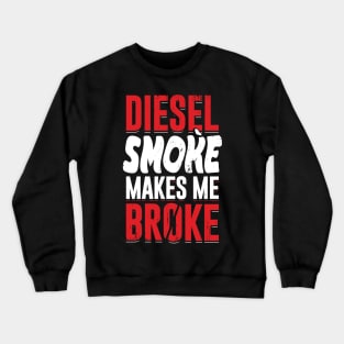 Diesel Smoke Makes Me Broke Crewneck Sweatshirt